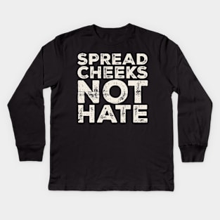 Spread Cheeks Not Hate Grunge Original Kids Long Sleeve T-Shirt